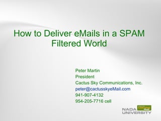 How to Deliver eMails in a SPAM Filtered World ,[object Object],[object Object],[object Object],[object Object],[object Object],[object Object]
