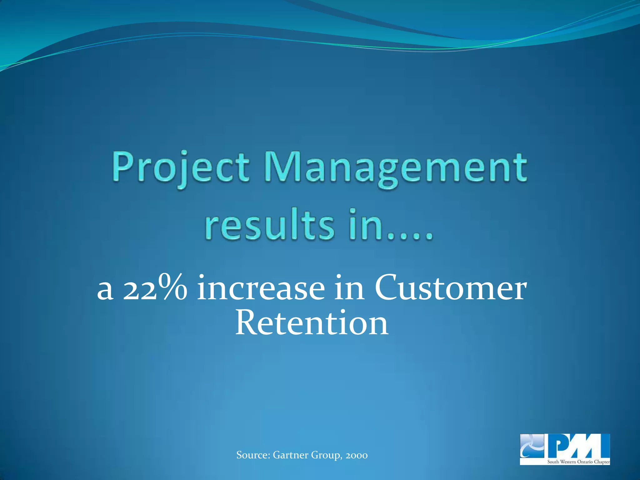 Increases in Project Management Maturity  result in....Decreases in Cost of 76%Source: Software Engineering Institute, Carnegie – Mellon University, 2002; Movement from PMM level 1 to 2