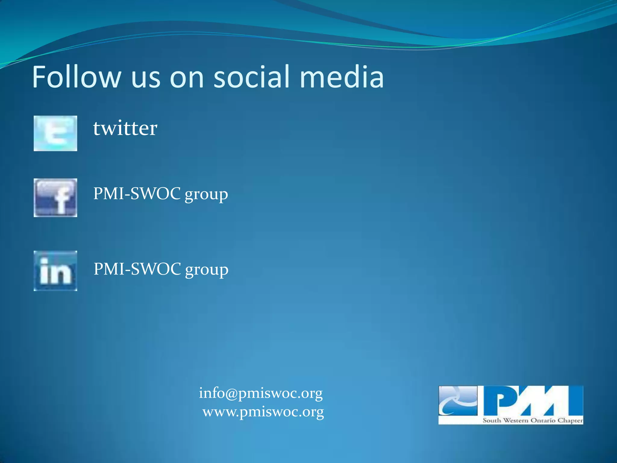Follow us on social media             twitterPMI-SWOC group                  PMI-SWOC group               info@pmiswoc.org                www.pmiswoc.org