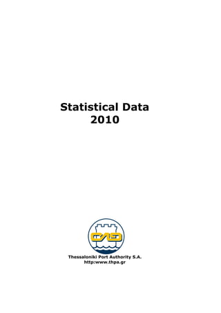 Statistical Data
2010
Thessaloniki Port Authority S.A.
http:www.thpa.gr
 
