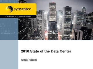 2010 State of the Data Center

Global Results
 