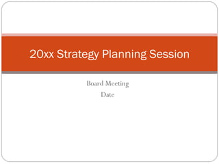 Board Meeting Date 20xx Strategy Planning Session 