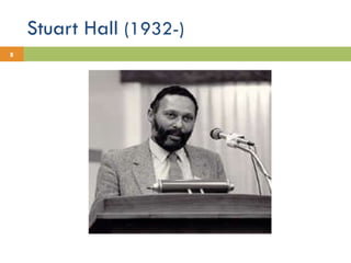 Stuart Hall  (1932-)  