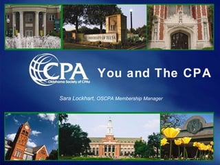You and The CPA   Sara Lockhart,  OSCPA Membership Manager 