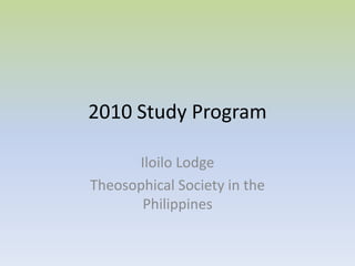 2010 Study Program  Iloilo Lodge Theosophical Society in the Philippines 