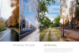 All wheels. All roads.   All the time.
                         By combining the balance and road adhesion of Subaru Symmetrical All-Wheel Drive
                         with the stability of the SUBARU BOXER® engine, Subaru builds more than cars—we
                         build confidence. Confidence that can help you enjoy getting there as much as being
                         there. And it can help you feel the freedom to live more of the life you love.
 