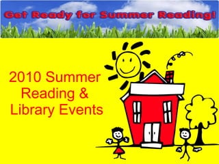 2010 Summer Reading &  Library Events 