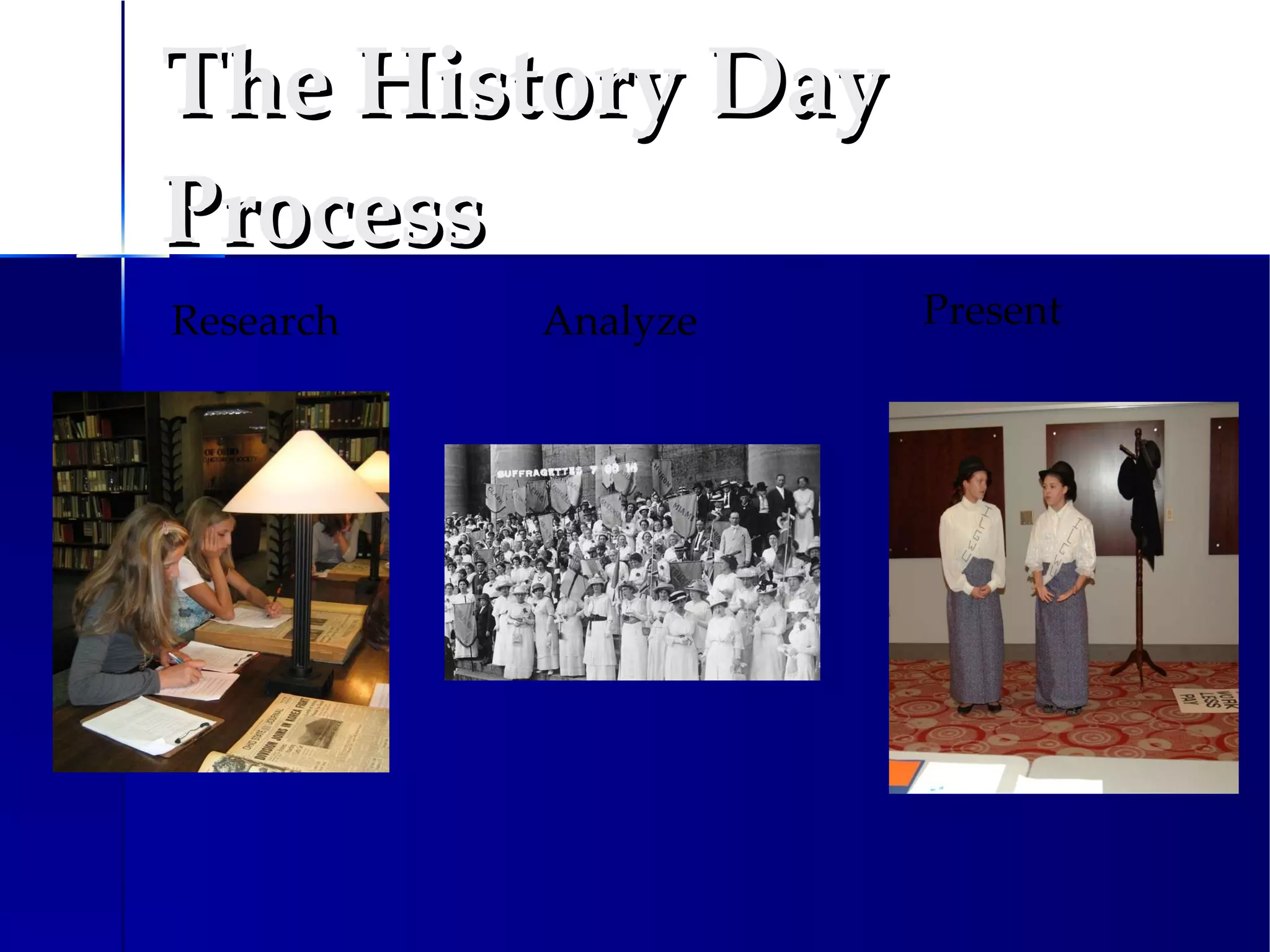 The History Day Process Research Analyze Present 