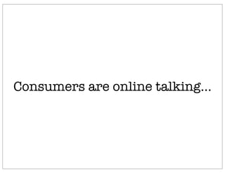 Consumers are online talking...
 
