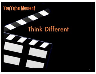 YouTube Moment


          Think Different




                            7
 