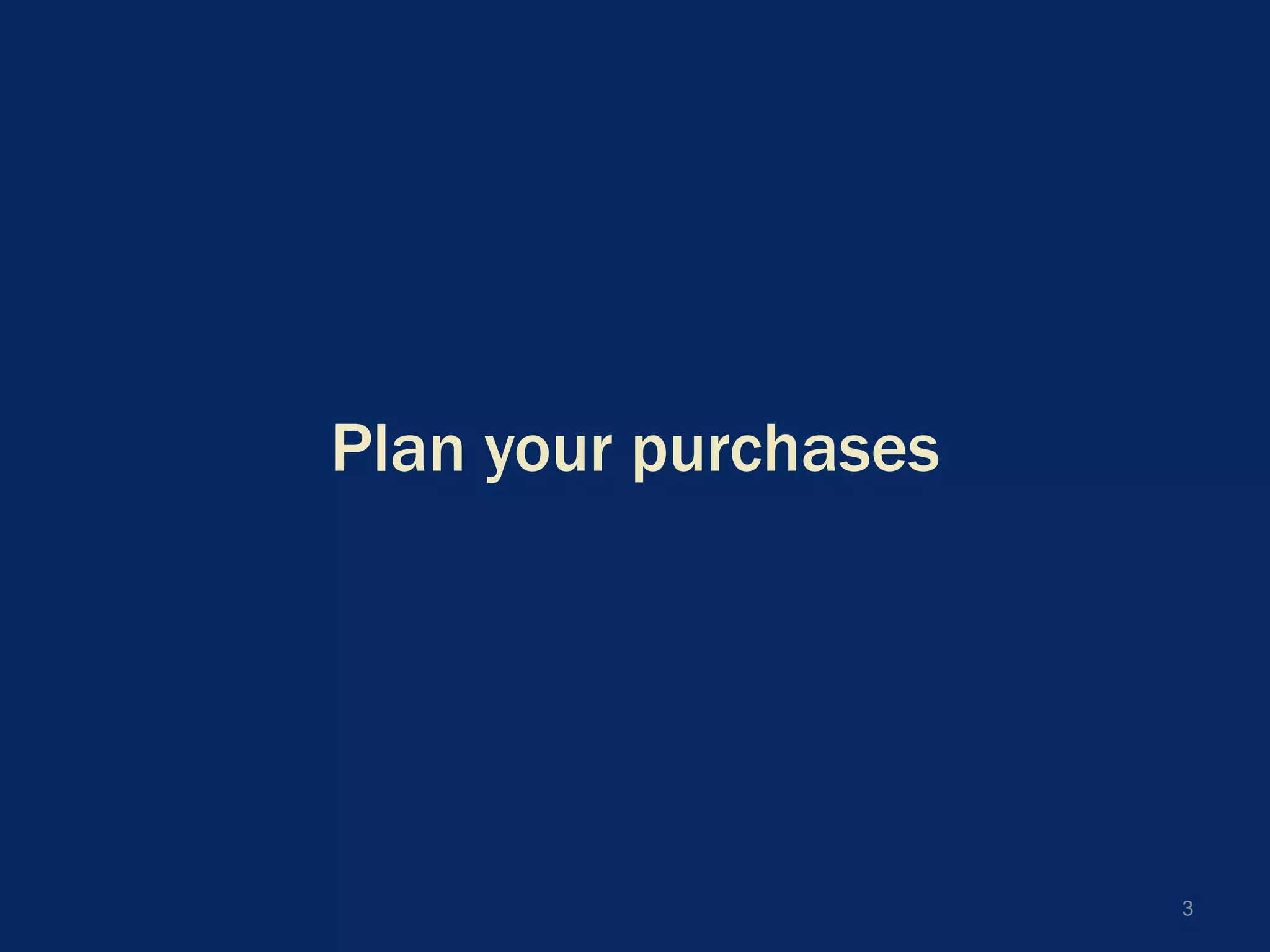 Plan your purchases3