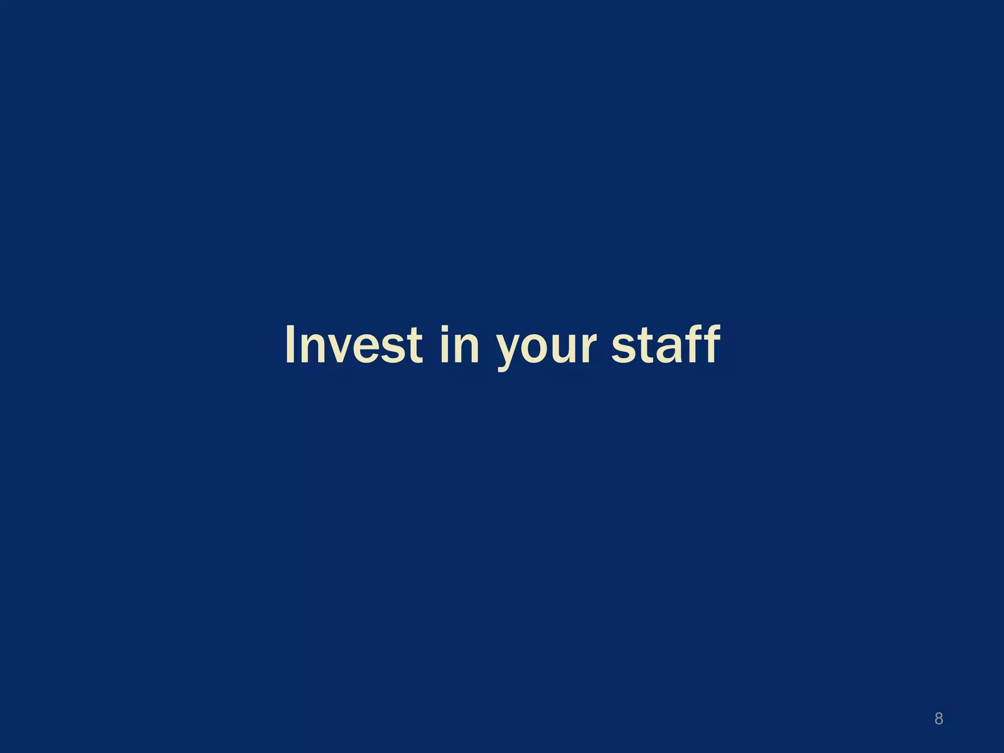 Invest in your staff8