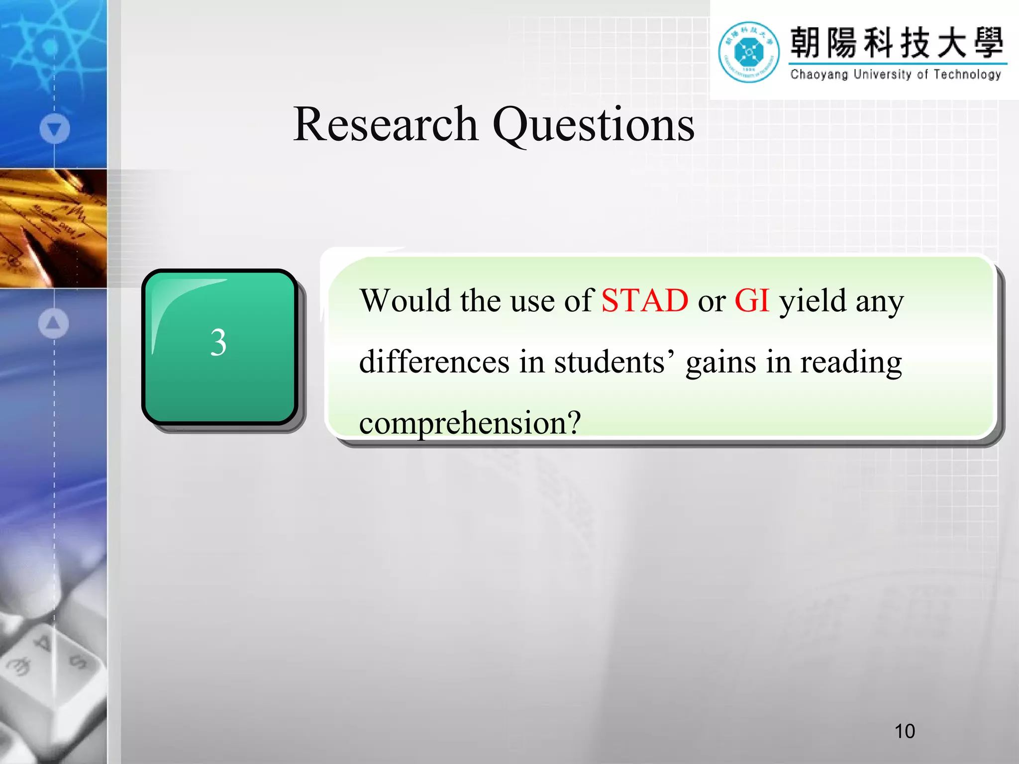 Research Questions 3 Would the use of  STAD  or  GI  yield any differences in students’ gains in reading comprehension? 
