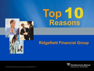 10 Top Reasons Ridgefield Financial Group The Northwestern Mutual Life Insurance Company-Milwaukee, WI 