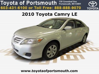 2010 Toyota Camry LE




www.toyotaofportsmouth.com
 