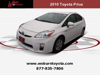 2010 Toyota Prius




www.woburntoyota.com
   877-835-7806
 