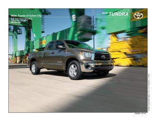 2010
Miller Toyota of Culver City          TUNDRA
9077 West Washington Blvd.
Culver City, CA, 90232
800-997-6024




                                                              © 2009 Toyota Motor Sales, U.S.A., Inc. Produced 11.19.09
        .

                                               PAGE 1 of 14
 