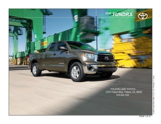 2010
           TUNDRA




                                                     © 2009 Toyota Motor Sales, U.S.A., Inc. Produced 11.19.09
         FOLSOM LAKE TOYOTA
    12747 Folsom Blvd., Folsom, CA, 95630
               916-355-1500




.

                                      PAGE 1 of 14
 