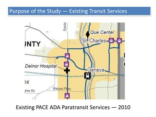 Purpose of the Study — Existing Transit ServicesExisting PACE ADA Paratransit Services — 2010