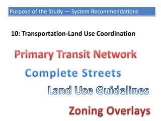 Purpose of the Study — System Recommendations7A: Improve bus stops and amenities 7B: Develop transportation centers or hubs, park & ride facilities, and related amenities in local municipalities throughout the County 7C: Improve Pedestrian and Bicycle Facilities 