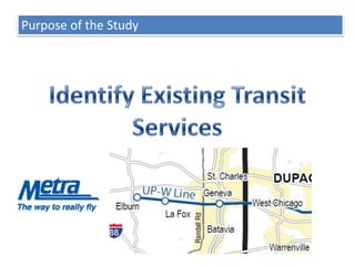 Purpose of the StudyIdentify Existing Transit Services
