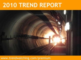 2010 TREND REPORT www.trendwatching.com/premium 