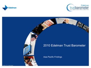 2010 Edelman Trust Barometer


Asia Pacific Findings
 