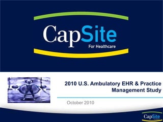 2010 U.S. Ambulatory EHR & Practice Management Study October 2010 