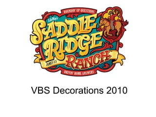 VBS Decorations 2010 