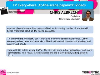 TV Everywhere, At-the-scene paparazzi Videos
  @chrisjalbrecht
                                            CHRIS ALBRECHT
...