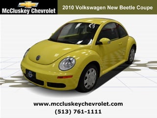 2010 Volkswagen New Beetle Coupe (513) 761-1111 www.mccluskeychevrolet.com 