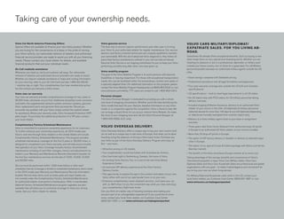 Taking care of your ownership needs.

Volvo Car North America Financing Offers:                                       Volvo genuine service                                                           VOLVO CARS MILITARY/DIPLOMAT/
Special offers are available to finance your new Volvo product. Whether         The best way to ensure superior performance year after year is to bring
                                                                                                                                                                EXPATRIATE SALES. FOR YOU LIVING AB-
you are looing for the convenience of a lease or the pride of owning            your Volvo to your authorized retailer for regular maintenance. Our service
                                                                                advisors and factory-trained technicians are uniquely qualified to maintain
                                                                                                                                                                ROAD.
your Volvo vehicle, our nationwide network of retailers and authorized
financial service providers are ready to assist you with all your financing     your automobile. With the aid of advanced Volvo diagnostics, they follow all    Sometimes life abroad offers exceptional benefits. Such as buying a new
needs. Please contact your local retailer for details, and available            prescribed factory maintenance outlined in your service interval manual.        tailor-made Volvo on very special and rewarding terms. Whether you are
                                                                                Genuine Volvo Service is our ongoing commitment to you: to keep your Volvo      traveling for pleasure or are in a professional, diplomatic or military post
financial products that suit your individual needs.
                                                                                performing smoothly long after other cars have given up.                        outside your home country, turn to Volvo for a great deal. For US Military
On Call roadside assistance                                                                                                                                     personnel posted overseas our authorized military agents outside the US
Whenever you need us, we’re just a phone call away. Our nationwide              Volvo mobility program                                                          offer:
network of retailers and authorized service providers are ready to assist.      The goal of the Volvo Mobility Program is to assist persons with physical
Whether you require roadside assistance or maps and routing information         disabilities or hearing impairment. For those with exceptional transportation
for your next trip, refer to your On Call Card and dial 1-800-63-VOLVO          needs, this can be facilitated within the extraordinary comfort and safety of
– anytime, day or night. Your complimentary four-year membership activa-        a specially adapted Volvo. For additional information on this program, please
tes the moment you become a Volvo owner.                                        contact the Volvo Mobility Program Headquarters at (800) 803-5222 or visit
                                                                                                                                                                 specifications)
                                                                                www.volvocars.us/mobility. TTY users are invited to call 1-800-833-0312.
Volvo new car warranty
Your new car warranty provides comprehensive coverage for four years or         Personal shopper
50,000 miles, whichever occurs first. Additional warranties cover corrosion,    The Volvo Personal Shopper is dedicated to providing you with a whole
                                                                                                                                                                 delivery overseas.
seat belts, the supplemental restraint system, emission systems, genuine        new level of shopping convenience. Whether you’d like help identifying the
Volvo replacement parts and genuine Volvo accessories. Should you               Volvo model that best fits your lifestyle, detailed information on any Volvo
encounter any problem with your Volvo, simply contact the nearest retailer      model, or a comparison against the competition, Volvo is there to help. We
for assistance. Where your warranty ends, Volvo Increased Protection (VIP)      can arrange a Guest Drive for you at your nearest Volvo Retailer. So make
                                                                                the most of your shopping time and call the Volvo Personal Shopper at            on status) are normally exempted from customs import duty.
plans begin. To purchase the additional protection of a VIP plan, contact
your local retailer.                                                            1-800-550-5658. (U.S. only)
                                                                                                                                                                 overseas.
Complimentary Factory Scheduled Maintenance
Volvo is committed to a premium ownership experience for its customers.
                                                                                VOLVO OVERSEAS DELIVERY.
                                                                                Volvo Overseas Delivery offers a unique way to buy your new custom-built         in Europe to an authorized US Volvo retailer of your choice included.
To further enhance your ownership experience, all 2010 model year
Volvo’s sold new through Volvo retailers in the United States will include      car as well as a unique way to see more of Europe. And when you’re done
Complimentary Factory Scheduled Maintenance. This program provides              traveling, bring the pleasure of driving a Volvo back home. Purchase any
scheduled maintenance coverage for the first 3 years or 36,000 miles, is        new Volvo as part of the Volvo Overseas Delivery Program and enjoy all           cities in Europe.
designed to compliment your Volvo warranty, and will help ensure trouble        this – and more:
free operation of your Volvo. Coverage includes factory recommended
                                                                                                                                                                 (German market).
maintenance including oil and filter changes, checks and adjustments as
listed in your Warranty and Maintenance Records Information booklet, for
the first four maintenance services at intervals of 7,500, 15,000, 22,500                                                                                       Taking advantage of the savings, benefits and convenience of Volvo’s
and 30,000 miles                                                                                                                                                international programs is easy. Volvo Cars Military Sales, Volvo Cars
                                                                                 Experience Center.                                                             Diplomat Sales and Volvo Cars Expatriate Sales are professional and global
Service must be performed within 1,500 miles before or after each
                                                                                                                                                                organizations with one goal – to make it advantageous and convenient for
scheduled interval. Coverage is limited to scheduled maintenance items listed
                                                                                 Delivery Center.                                                               you to buy your new car when living abroad.
in the 2010 model year Warranty and Maintenance Records Information
booklet. Normal wear items such as brake pads and wiper blades are                                                                                              For Military/Diplomat/Expatriate sales while in the US, contact your
not covered under the Complimentary Factory Scheduled Maintenance.               Volvo, either with one of our spectacular tours or on your own.
                                                                                                                                                                local Volvo retailer, our Customer Care Center (800) 631-1667 or visit
An authorized retailer must perform maintenance. Offer is transferable.                                                                                         www.volvocars.us/mybagsarepacked
Optional Factory Scheduled Maintenance program upgrades are also                 with us. We’ll ship it to you the convenient way while you relax and enjoy
available that will allow you to customize coverage to meet your driving         your complimentary flight back home.
needs. See your Volvo retailer for details.                                     Can you think of a better way of traveling overseas and making your
                                                                                souvenir part of an unforgettable experience? If you would like to know
                                                                                more, contact your local Volvo retailer, our Customer Care Center
                                                                                (800) 631-1667, or visit www.volvocars.us/mybagsarepacked
 