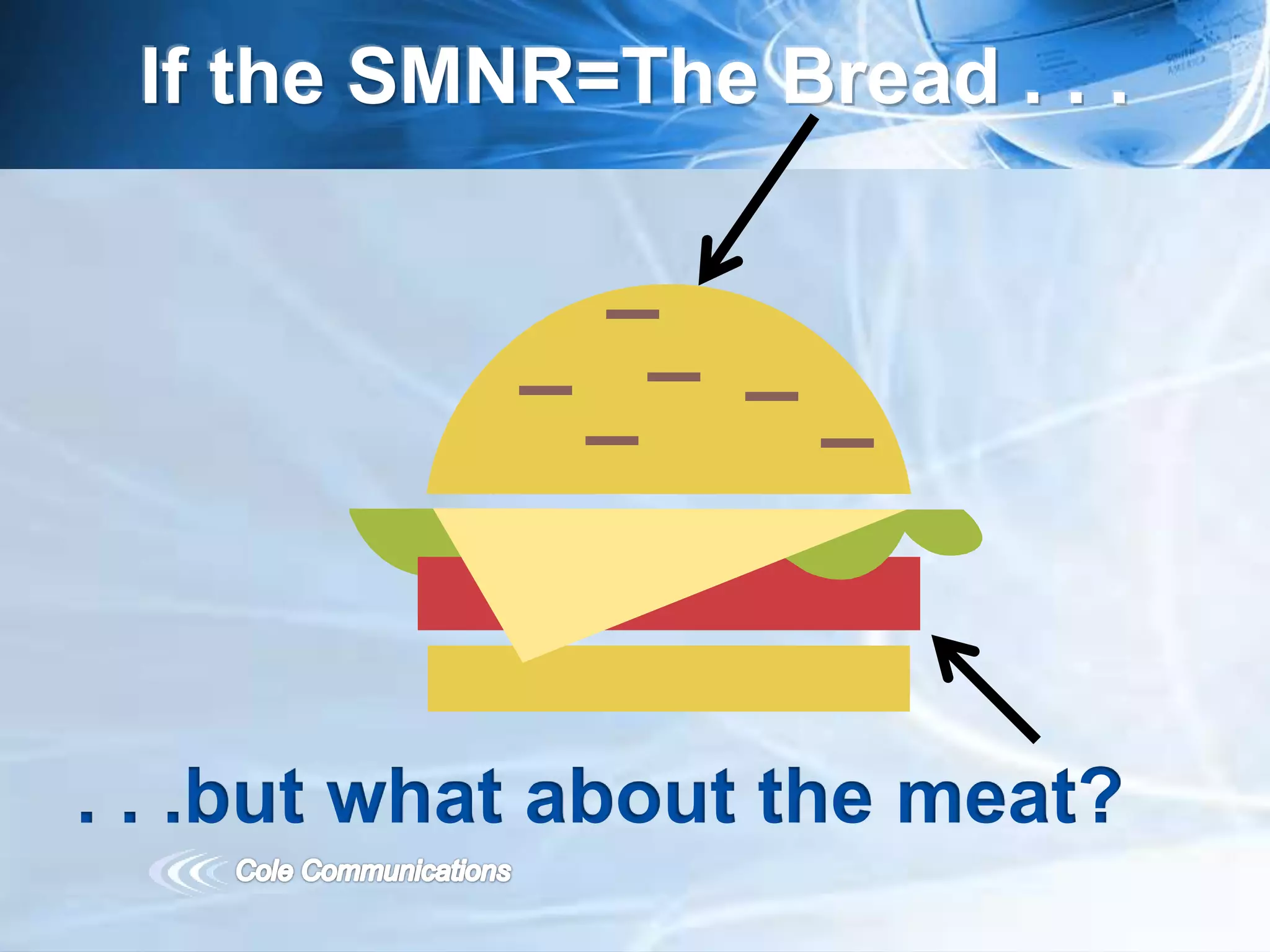 . . .but what about the meat?
If the SMNR=The Bread . . .
 