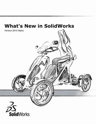 What's New in SolidWorks
Version 2010 Alpha
 