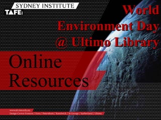 Online Resources World Environment Day @ Ultimo Library 