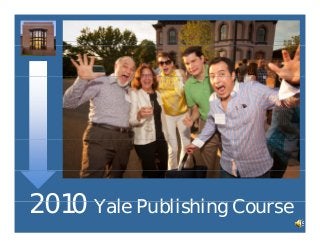 2010 Y l P bli hi C2010 Yale Publishing Course
 
