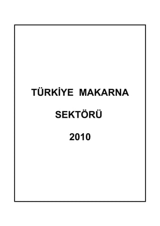 TÜRKİYE MAKARNA

   SEKTÖRÜ

     2010
 