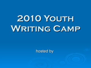 2010 Youth Writing Camp hosted by 
