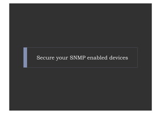 Secure your SNMP enabled devices
 
