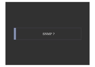 SNMP ?
 
