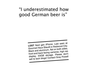 “I underestimated how
good German beer is”
 