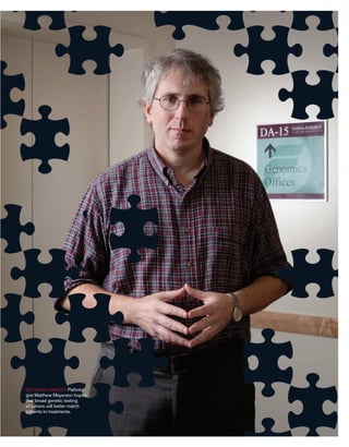 worldmags




            Defining cancer Patholo-
            gist Matthew Meyerson hopes
            that broad genetic testing
            of tumors will better match
            patients to treatments.


            www.technologyreview.com      Feature Story   47

worldmags
 