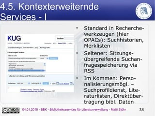 4.5. Kontexterweiternde
Services - I
                                            •     Standard in Recherche-
            ...