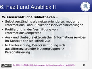 6. Fazit und Ausblick II
Wissenschaftliche Bibliotheken –
• Selbstverständnis als nutzerorientierte, moderne
  Information...