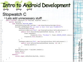 For PennApps Mobile 2011
                                           Philip Peng, 2011-01-12
          Lets add unnecessary stuff!
Stopwatch C
                
 