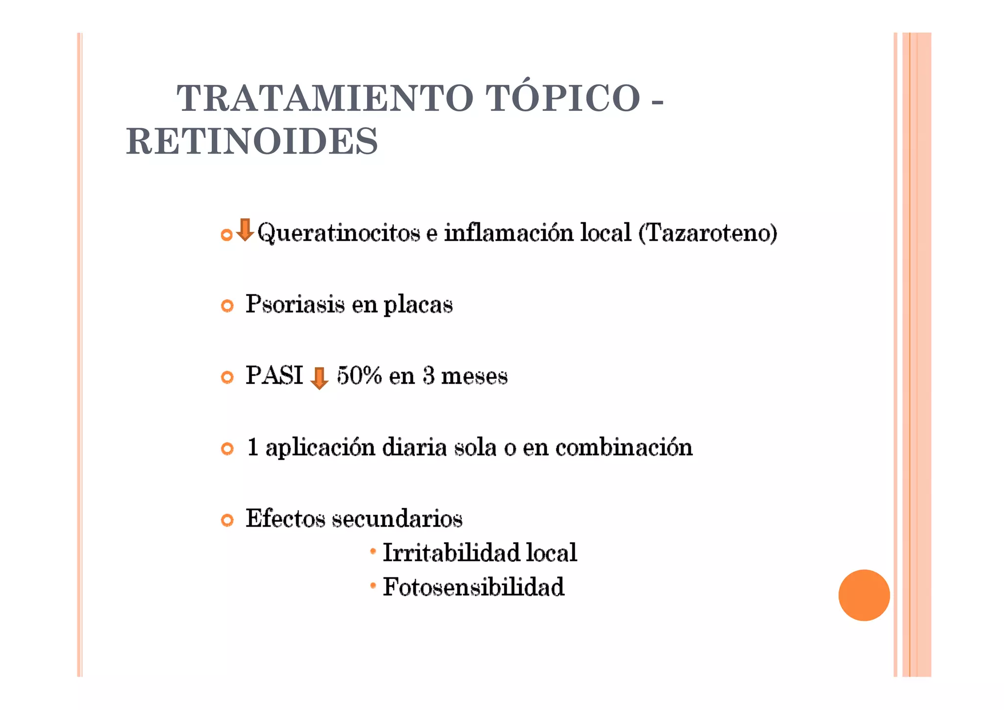 TRATAMIENTO TÓPICO -
RETINOIDES
 