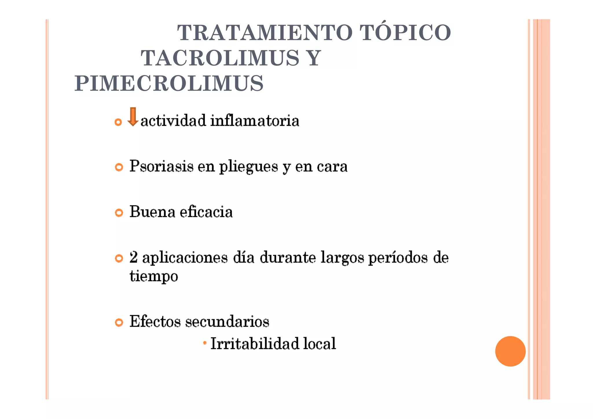 TRATAMIENTO TÓPICO
    TACROLIMUS Y
PIMECROLIMUS
 