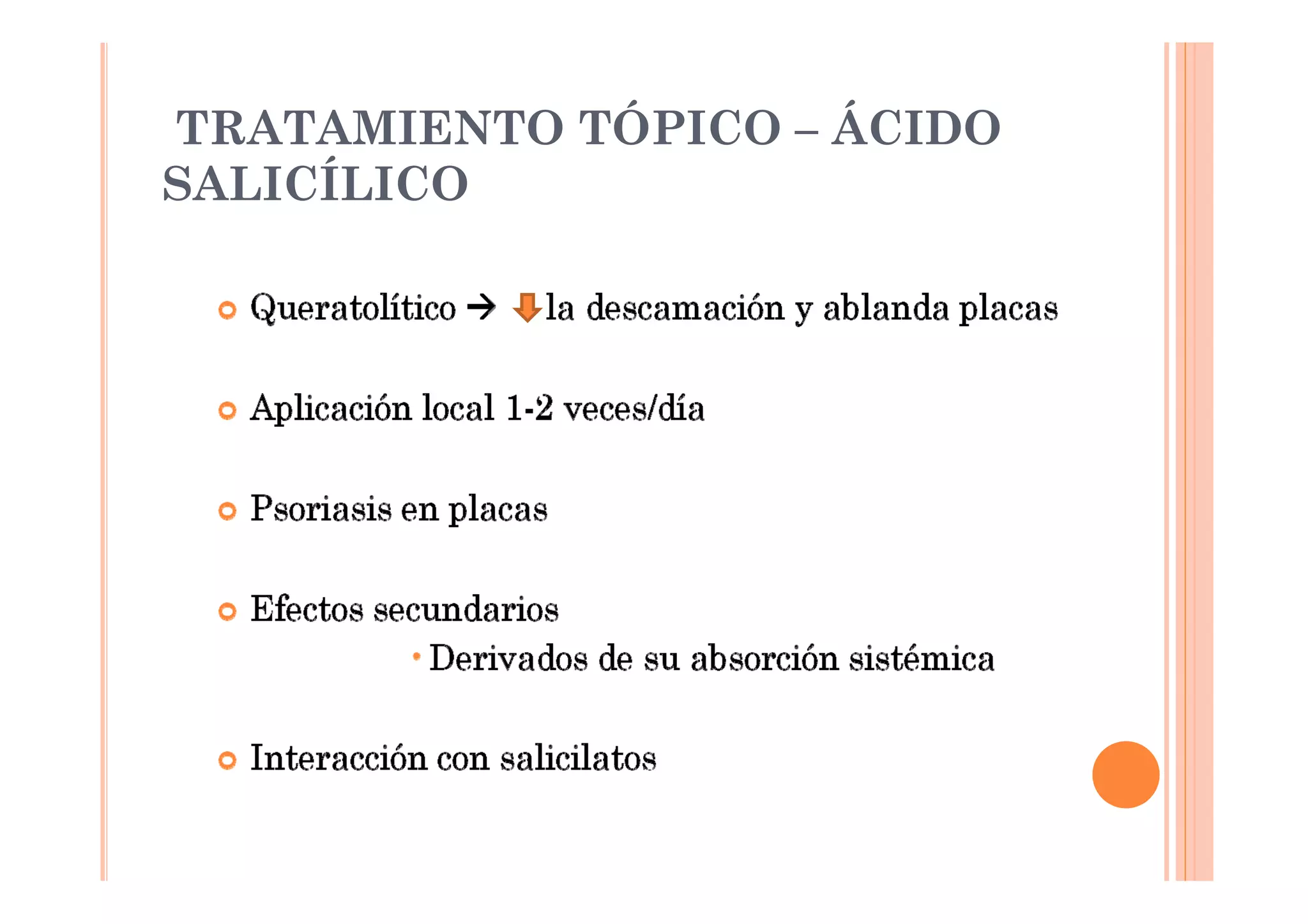 TRATAMIENTO TÓPICO – ÁCIDO
SALICÍLICO
 