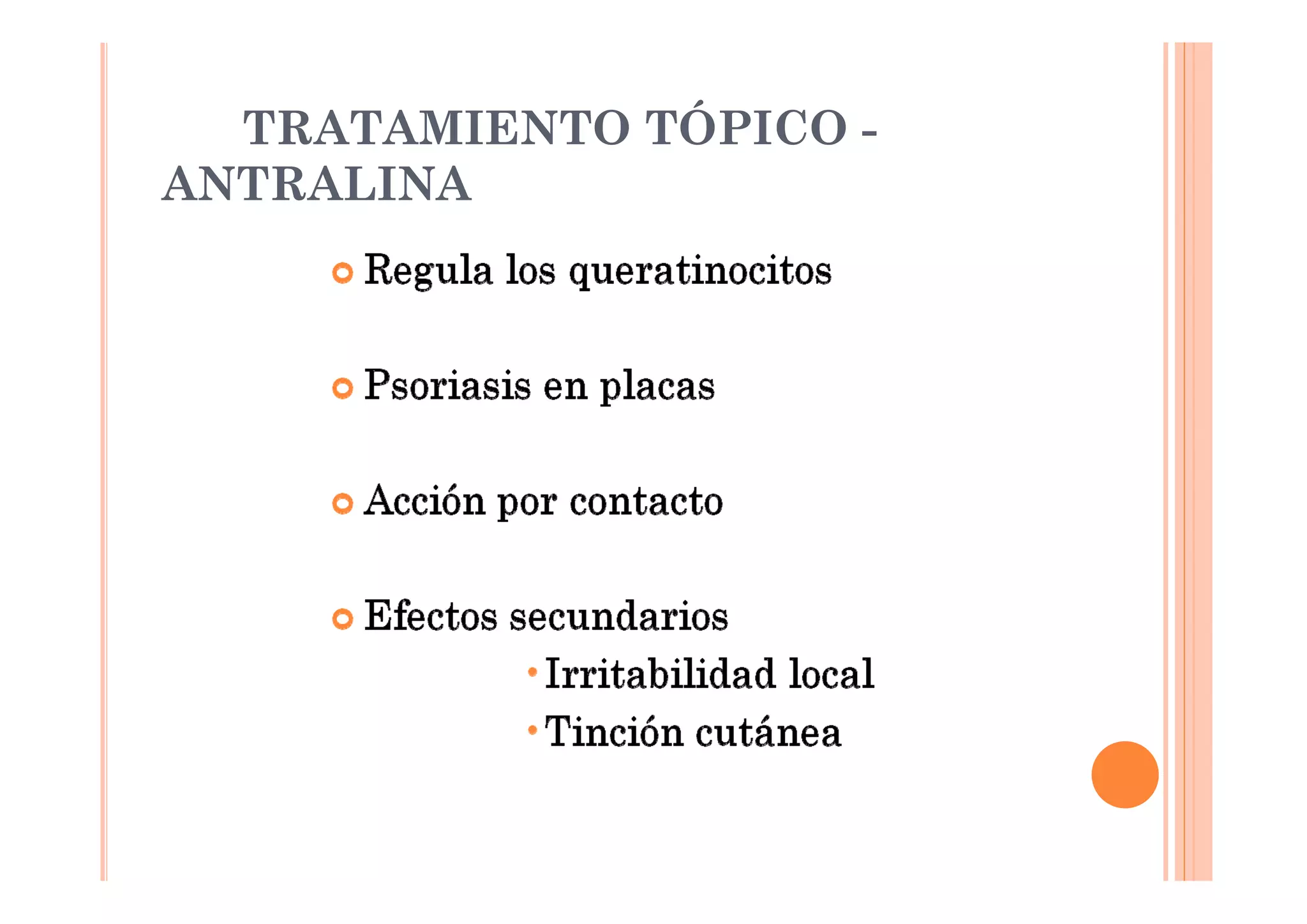 TRATAMIENTO TÓPICO -
ANTRALINA
 