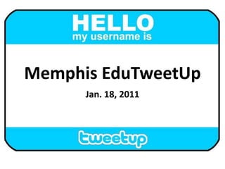 Memphis EduTweetUp Jan. 18, 2011 